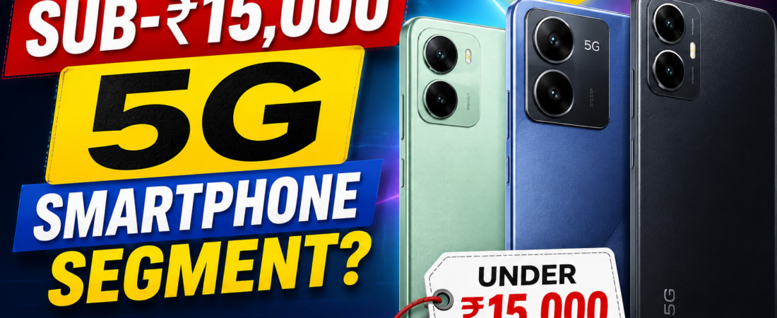 What Is the Sub-₹15,000 5G Smartphone Segment?